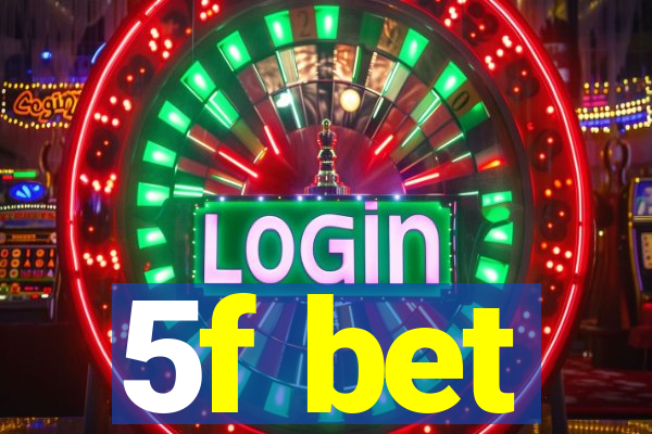 5f bet